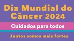 INCA celebra Dia Mundial do Câncer